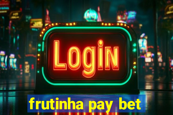 frutinha pay bet